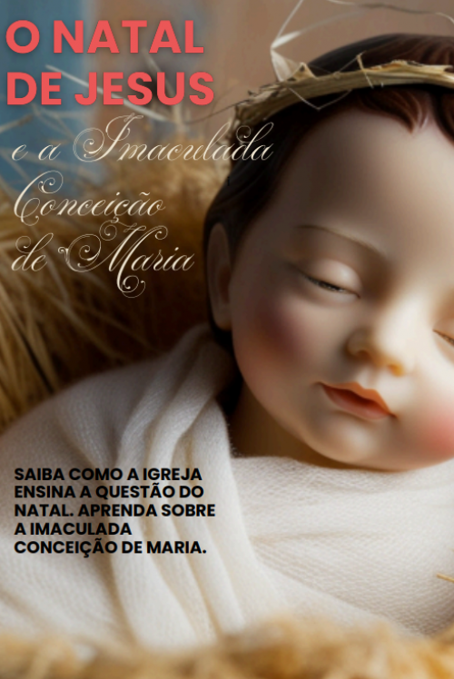 O Natal de Jesus e a Imaculada Conceição de Maria